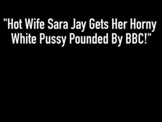 Hot Wife Sara Jay Gets Her Horny White Pussy Pounded By BBC!